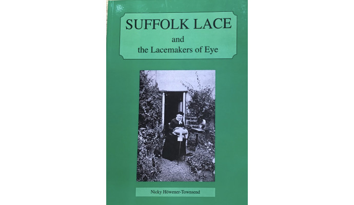 Suffolk Lace and the Lacemaker’s of Eye - Nicky Howener-Townsend