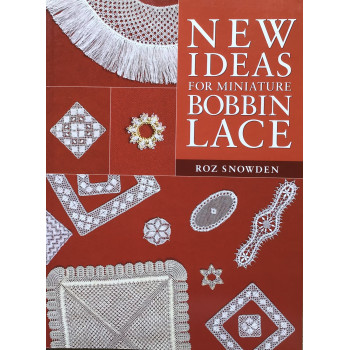 New Ideas for Miniature Bobbin Lace - Roz Snowden