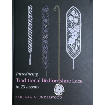 Introducing Traditional Bedfordshire Lace in 20 Lessons - Barbara M. Underwood