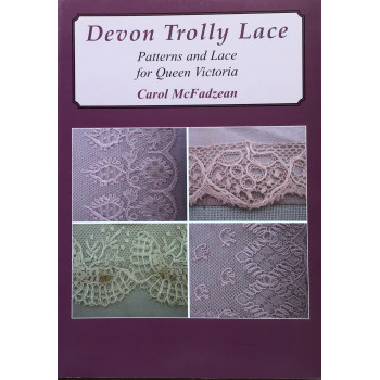 Devon Trolly Lace, Patterns and Lace for Queen Victoria - Carol McFadzean