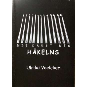 Die Kunst Des Hakelns, The Art of Sewings - Ulrike Voelcker