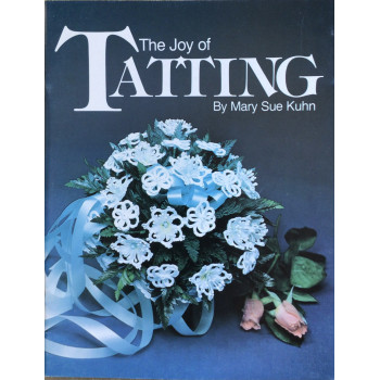 The Joy of Tatting - Mary Sue Kuhn