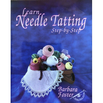 Learn Needle Tatting, Step by Step - Barbara Foster