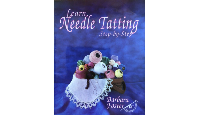 Learn Needle Tatting, Step by Step - Barbara Foster